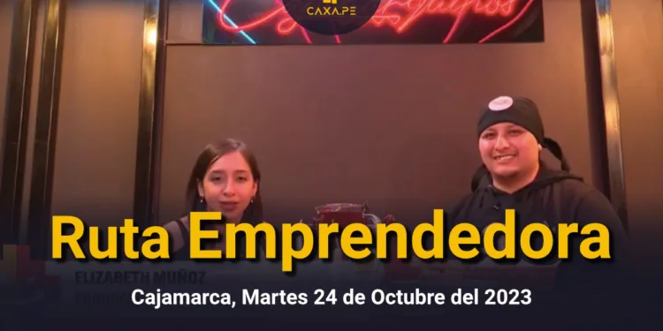 Ruta Emprendedora Cajamarca, Jueves 19 de Octubre del 2023 | CaxaPe