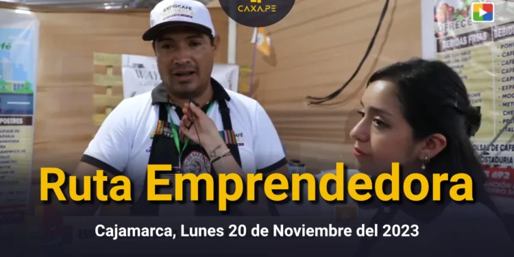 Ruta Emprendedora Cajamarca, Lunes 20 de Noviembre del 2023 | CaxaPe
