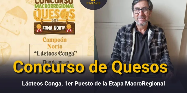 Concurso de Quesos, 1er puesto para Lácteos Conga, en la Etapa MacroRegional