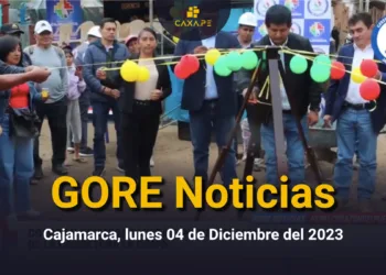 GORE Noticias Cajamarca, Lunes 04 de Diciembre del 2023 | CaxaPe