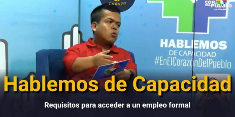 Hablemos de Capacidad, Requisitos para acceder a un Empleo Formal