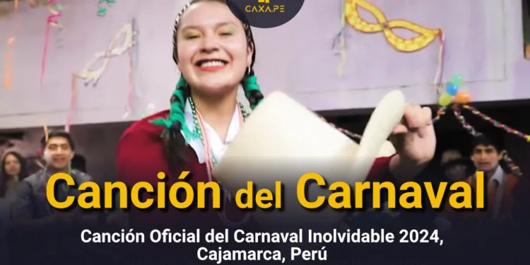 Canción Oficial del Carnaval Inolvidable 2024, Cajamarca Perú 