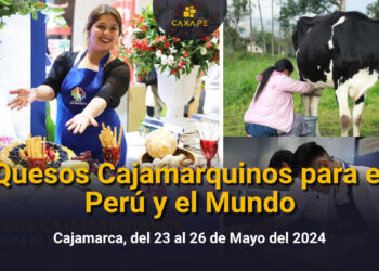 Quesos Cajamarquinos para el Perú y el Mundo del 23 al 26 de mayo | CaxaPe