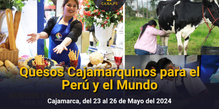 Quesos Cajamarquinos para el Perú y el Mundo del 23 al 26 de mayo | CaxaPe