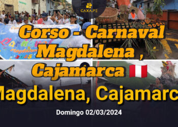 Magdalena – Cajamarca | Corso carnavales 2025, Domingo 02/03/2025