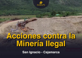 San Ignacio, Cajamarca, se realizan Acciones contra la Minería Ilegal en la provincia