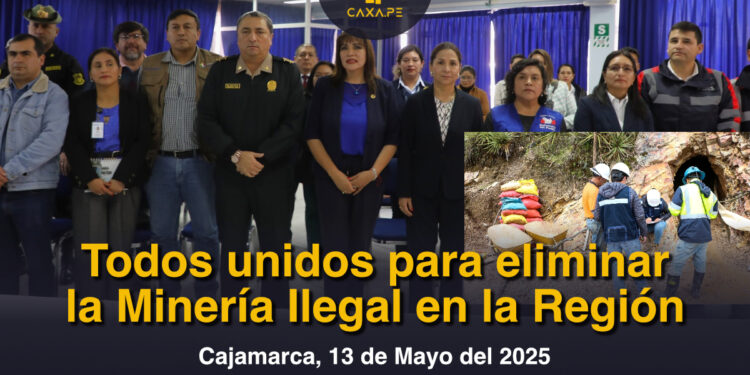 Todos unidos para eliminar la Minería Ilegal en la Región Cajamarca