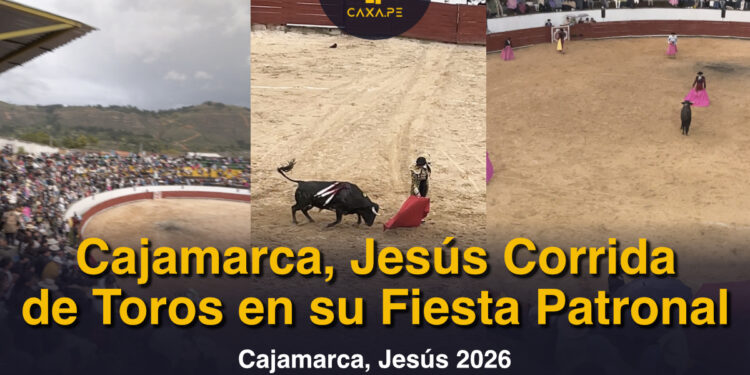 Cajamarca, Jesús Corrida de Toros en su Fiesta Patronal 2026